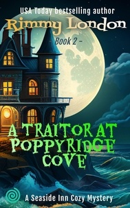  Rimmy London - A Traitor at Poppyridge Cove - Seaside Inn Mystery, #2.