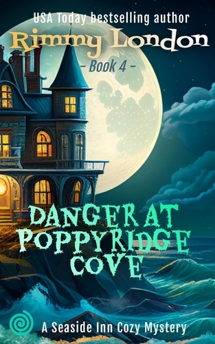  Rimmy London - Danger at Poppyridge Cove - Seaside Inn Mystery, #4.
