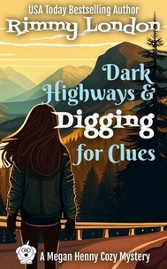  Rimmy London - Dark Highways and Digging for Clues - Megan Henny Cozy Mystery, #4.