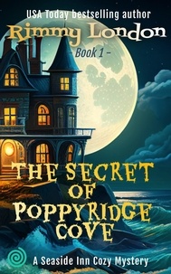  Rimmy London - The Secret of Poppyridge Cove - Seaside Inn Mystery, #1.