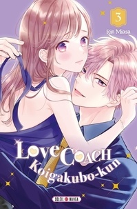 Téléchargement gratuit d'ebook pdf Love Coach Koigakubo-kun Tome 3 9782302100589 (Litterature Francaise) FB2 CHM par Rin Miasa, Studio Mankai