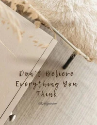 Don't believe everything you think