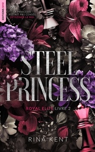 Rina Kent - Steel Princess, Royal Elite Tome 2 - La suite de Deviant King.