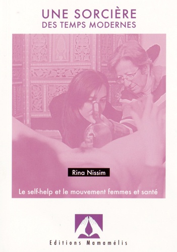 Rina Nissim - Une sorcière des temps modernes - Le self-help et le mouvement femmes et santé.