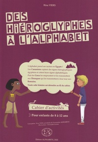Rina Viers - Des hiéroglyphes à l’alphabet - Cahier d'activités.