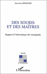 Des Souris Et Des Maitres. Rapport A L'Informatique Des Enseignants