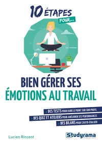 Bien gérer ses émotions au travail