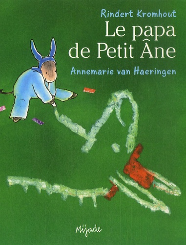 Rindert Kromhout et Annemarie Van Haeringen - Le papa de Petit Ane.