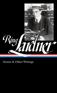 Ring Lardner: Stories &amp; Other Writings (LOA #244)