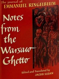 Notes from the Warsaw Ghetto: the Journal of Emmanuel Ringelblum