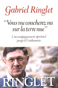 "Vous me coucherez nu sur la terre nue"