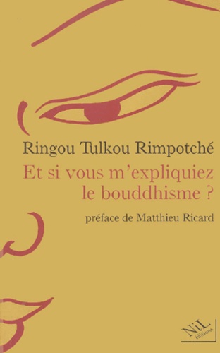  Ringou Tulkou Rimpotche - Et si vous m'expliquiez le bouddhisme ?.