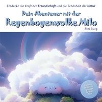 Rini Burg - Dein Abenteuer mit der Regenbogenwolke Milo - Entdecke die Kraft der Freundschaft und die Schönheit der Natur.