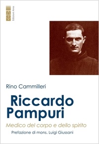 Rino Cammilleri - Riccardo Pampuri - Medico del corpo e dello spirito.