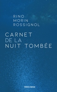 Rino Morin Rossignol - Carnet de la nuit tombée.
