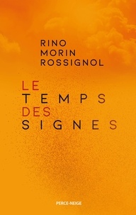 Rino Morin Rossignol - Le temps des signes.