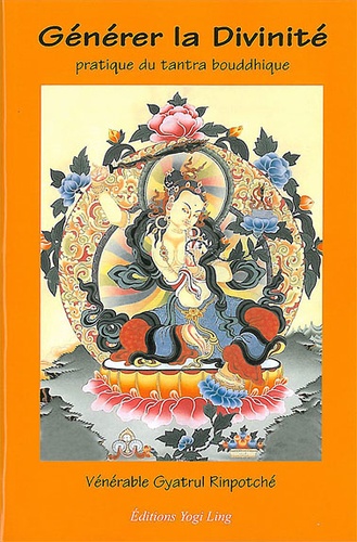  Rinpoche Gyatrul - Générer la divinité - Pratique du tantra bouddhique.