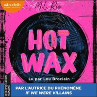 Hot Wax - par l'autrice de If we were vilains