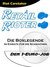 Riot Caretaker - Retail Rioter - 1-Euro-Job.