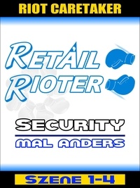 Riot Caretaker - Retail Rioter - Security mal anders [Szene 1-4].