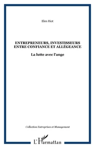 Entrepreneurs, investisseurs entre confiance et allégeance : la lutte avec l'ange : le cas des jeunes entreprises innovantes financées par capital-risque