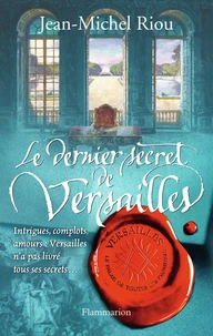 Le dernier secret de Versailles (1685-1715)