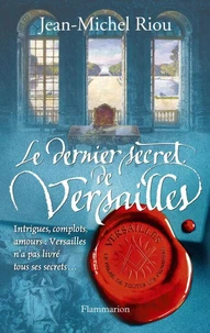 Le dernier secret de Versailles (1685-1715)