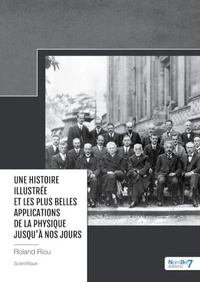 Une histoire illustrée et les plus belles applications de la physique jusqu'à nos jours