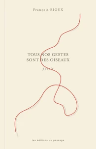 Tous nos gestes sont des oiseaux