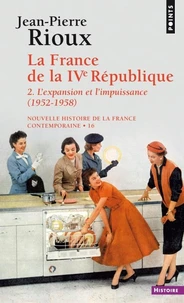 Nouvelle Histoire De La France Contemporaine. Tome 16, La France De La 4eme Republique, 2eme Partie, L'Expansion Et L'Impuissance (1952-1958)