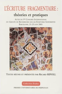 L'écriture fragmentaire : théories et pratiques