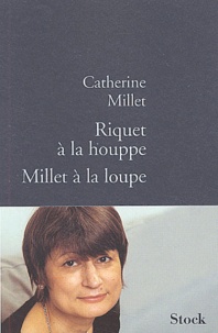 Catherine Millet - Riquet à la houppe, Millet à la loupe.