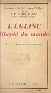 L'Église, liberté du monde (6). La liberté des enfants de Dieu