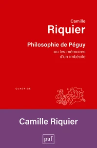 Philosophie de Péguy ou les mémoires d'un imbécile