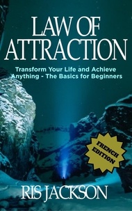  Ris Jackson - Loi de l'Attraction Transformer votre vie et réaliser quoi que ce soit - les bases pour les débutants.