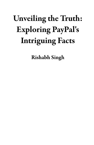  Rishabh Singh - Unveiling the Truth: Exploring PayPal's Intriguing Facts.