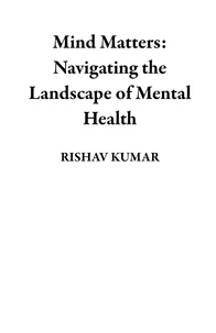 Mind Matters: Navigating the Landscape of Mental Health