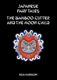Japanese Fairy Tales - The Bamboo Cutter And The Moon Child