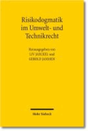 Liv Jaeckel - Risikodogmatik im Umwelt- und Technikrecht - Von der Gefahrenabwehr zum Risikomanagement.