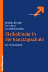 Risikokinder in der Ganztagsschule - Ein Praxishandbuch.