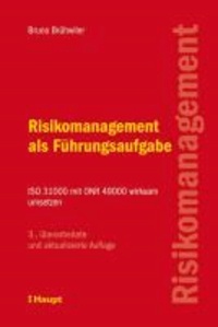 Risikomanagement als Führungsaufgabe - ISO 31000 mit ONR 49000 wirksam umsetzen.