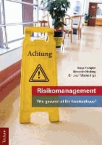 Risikomanagement - Wie gesund ist Ihr Krankenhaus?.