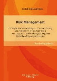Risk Management: Konzepte zur Vermeidung und Verminderung von Risiken im Einkauf auf Basis von ursachen- und wirkungsbezogenen Risikobewältigungsstrategien.