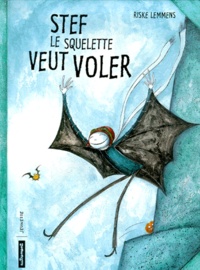 Riske Lemmens - Stef Le Squelette Veut Voler.