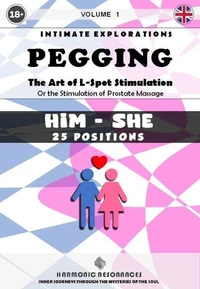 Pegging - The Art of L-Spot Stimulation (Volume 1)