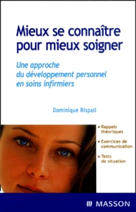 Mieux Se Connaitre Pour Mieux Soigner. Une Approche Du Developpement Personnel En Soins Infirmiers