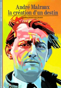 Malraux. La Creation D'Un Destin
