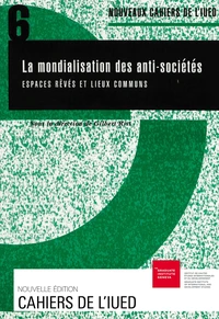 LES NOUVEAUX CAHIERS DE L'IUED N°6 : LA MONDIALISATION DES ANTI-SOCIETES.