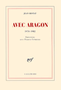 Avec Aragon, 1970-1982. Entretiens Avec Francis Cremieux