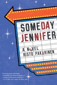 Risto Pakarinen - Someday Jennifer - A Novel.